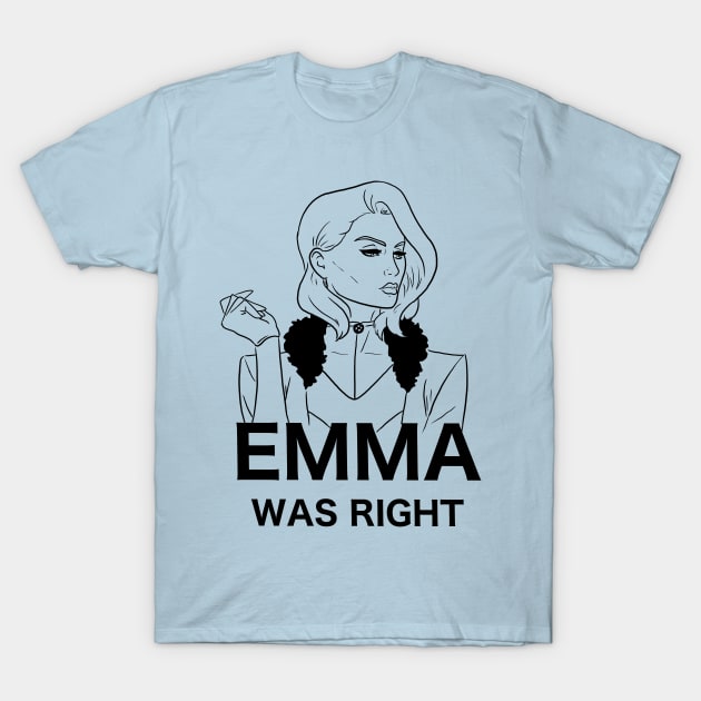 emma was right T-Shirt by John Caden 64